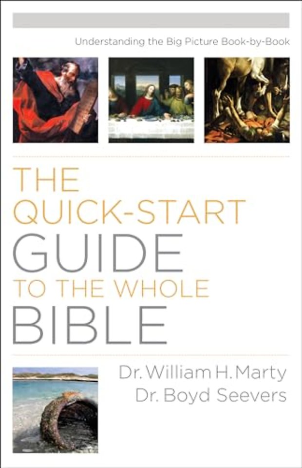 Quick–Start Guide to the Whole Bible, The Understa nding the Big Picture Book–by–Book
