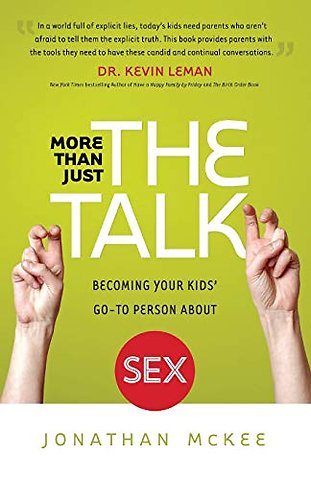 More Than Just the Talk – Becoming Your Kids` Go–To Person About Sex