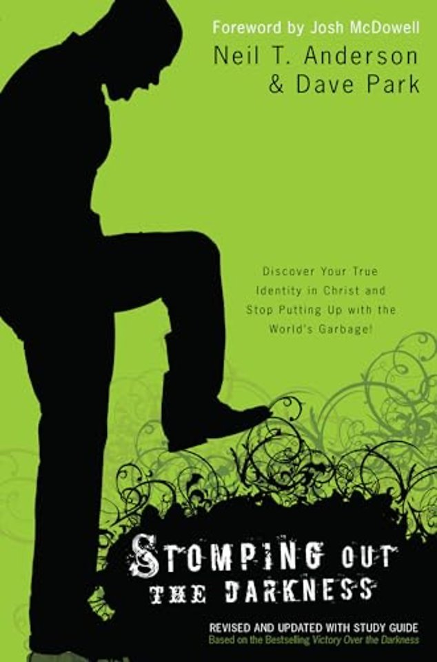 Stomping Out the Darkness - Discover Your True Identity in Christ and Stop Putting Up with the World`s Garbage!
