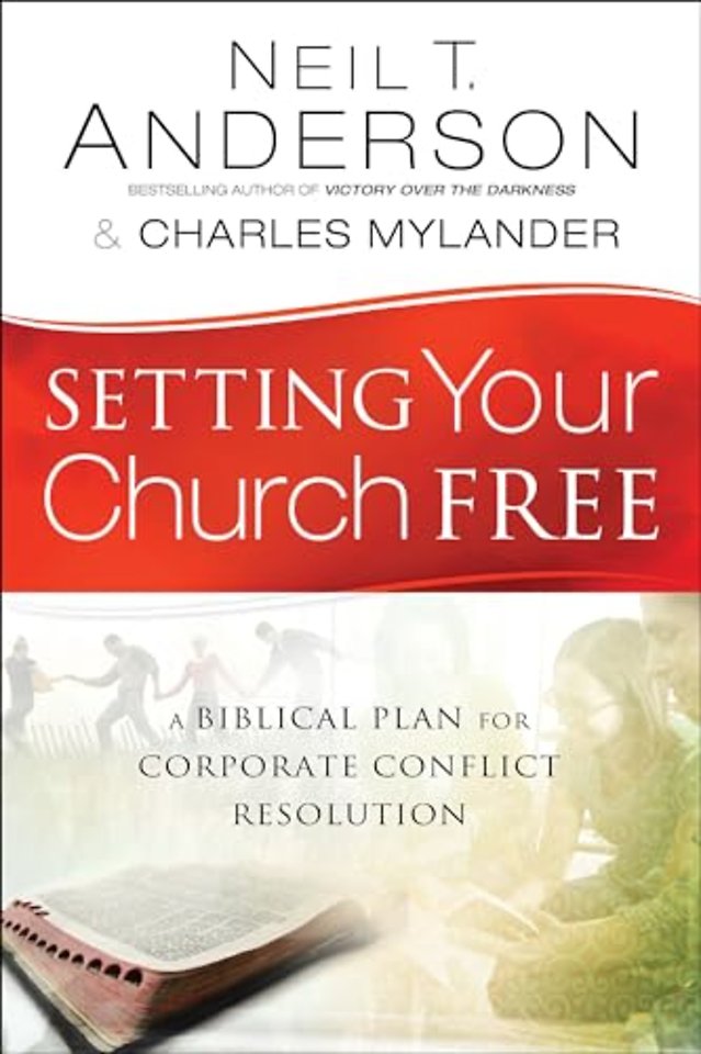 Setting Your Church Free – A Biblical Plan for Corporate Conflict Resolution