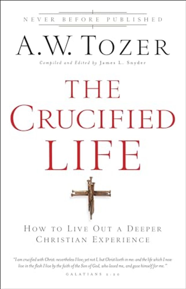 The Crucified Life – How To Live Out A Deeper Christian Experience