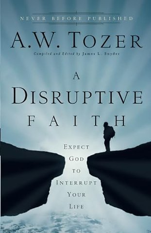 A Disruptive Faith – Expect God to Interrupt Your Life