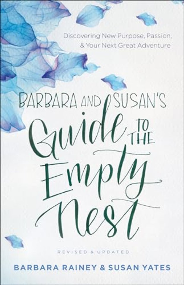 Barbara and Susan`s Guide to the Empty Nest – Discovering New Purpose, Passion, and Your Next Great Adventure