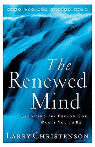 The Renewed Mind – Becoming the Person God Wants You to Be