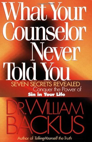 What Your Counselor Never Told You – Seven Secrets Revealed–Conquer the Power of Sin in Your Life