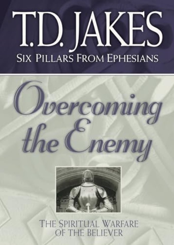 Overcoming the Enemy – The Spiritual Warfare of the Believer