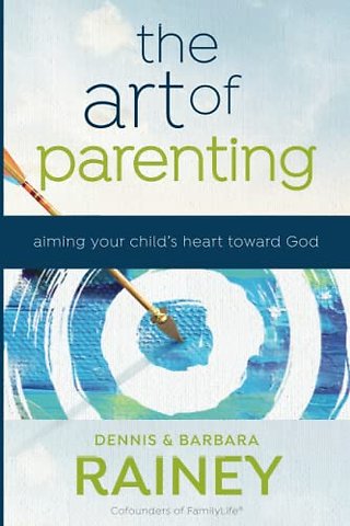 The Art of Parenting – Aiming Your Child`s Heart toward God