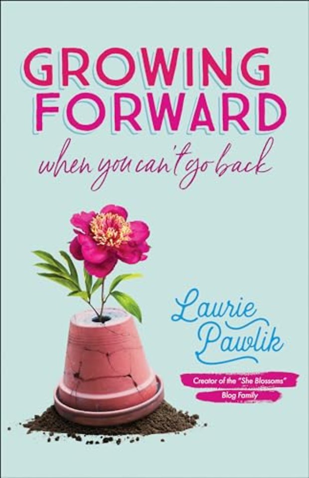 Growing Forward When You Can`t Go Back