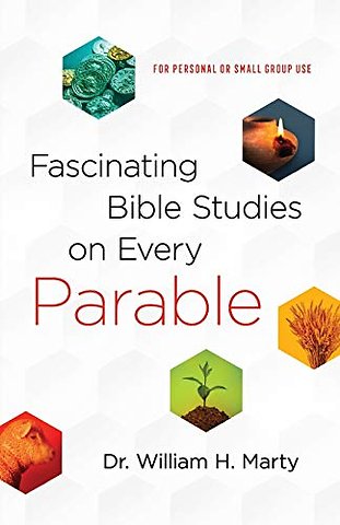 Fascinating Bible Studies on Every Parable – For Personal or Small Group Use