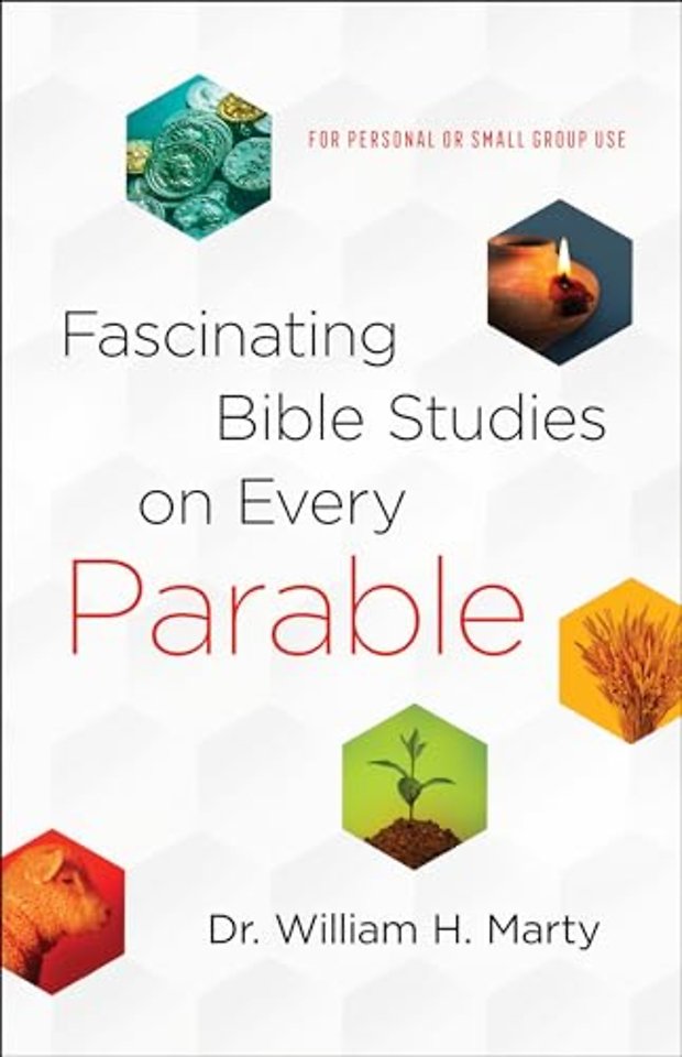 Fascinating Bible Studies on Every Parable – For Personal or Small Group Use