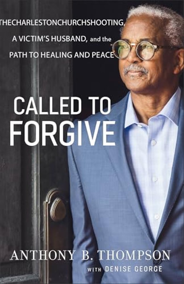 Called to Forgive – The Charleston Church Shooting, a Victim`s Husband, and the Path to Healing and Peace