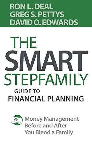 The Smart Stepfamily Guide to Financial Planning – Money Management Before and After You Blend a Family