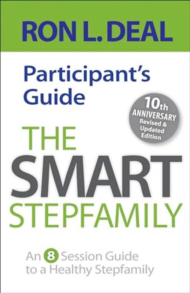 The Smart Stepfamily Participant`s Guide – An 8–Session Guide to a Healthy Stepfamily
