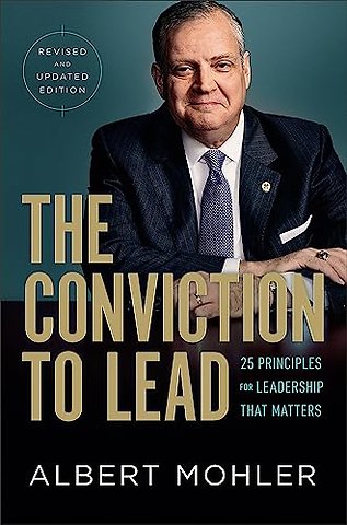 The Conviction to Lead – 25 Principles for Leadership That Matters