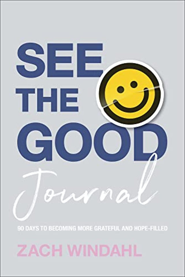 See the Good Journal – 90 Days to Becoming More Grateful and Hope–Filled
