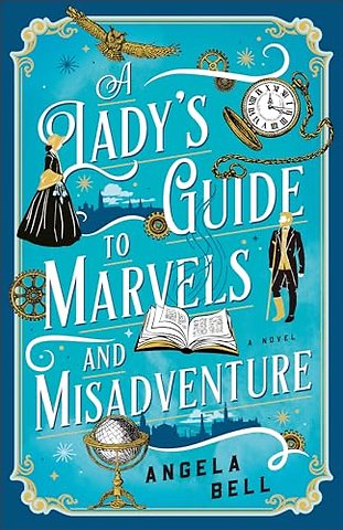 A Lady`s Guide to Marvels and Misadventure