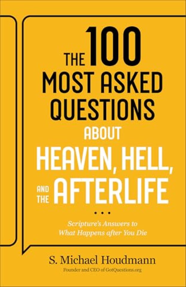 The 100 Most Asked Questions about Heaven, Hell, and the Afterlife
