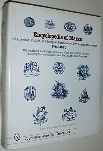 Encyclopedia of Marks on American, English, and European Earthenware, Ironstone, and Stoneware: 1780-1980