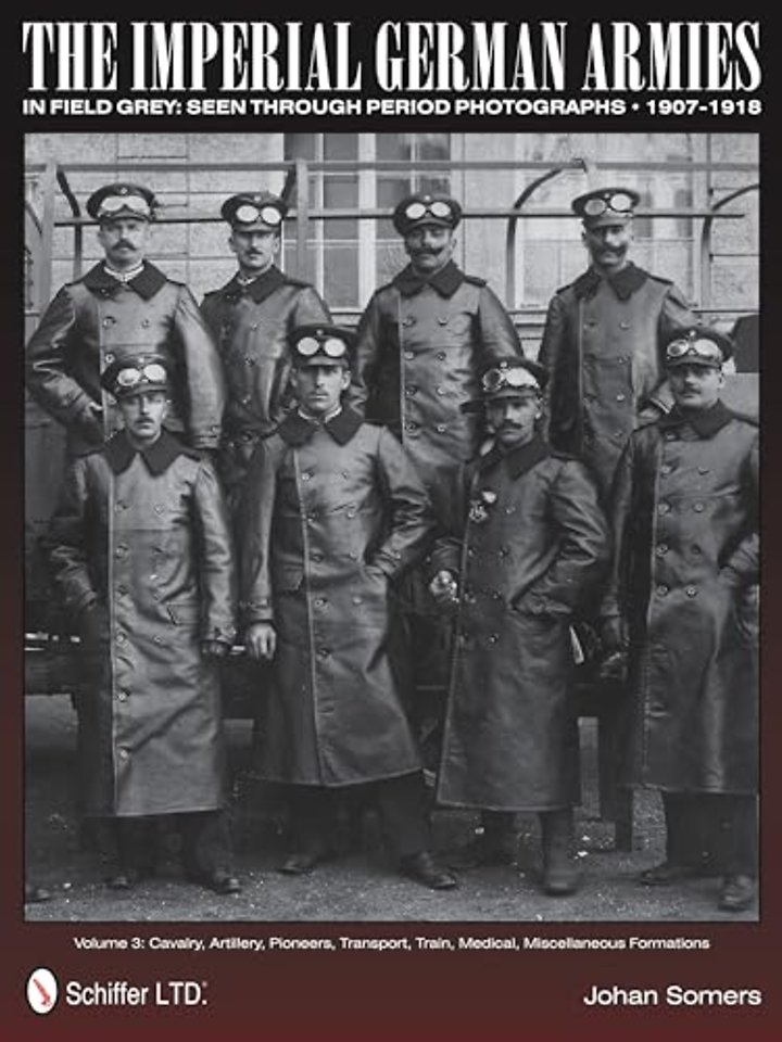 The Imperial German Armies in Field Grey Seen Through Period Photographs • 1907-1918