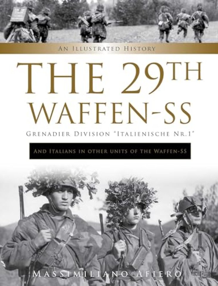 The 29th Waffen-SS Grenadier Division "Italienische Nr.1": And Italians in Other Units of the Waffen-SS