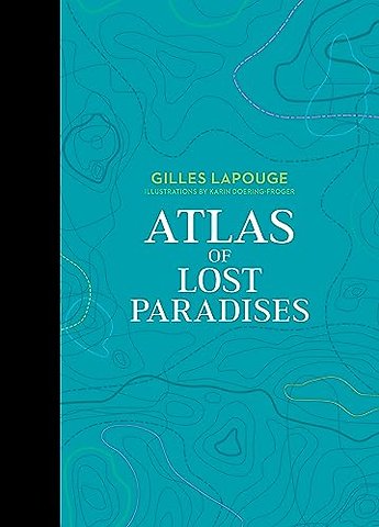 Atlas of Lost Paradises
