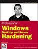 Professional Windows Desktop and Server Hardening Professional Windows Desktop and Server Hardening