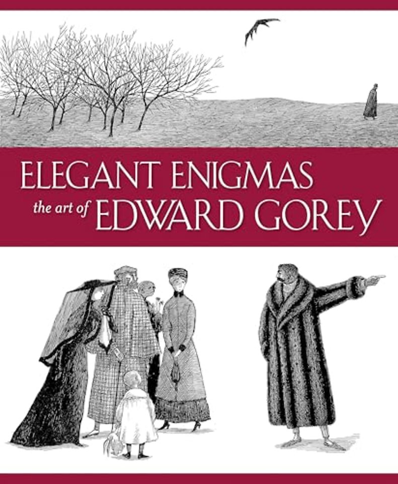 Elegant Enigmas the Art of Edward Gorey