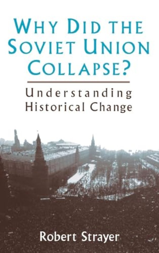Why Did the Soviet Union Collapse?: Understanding Historical Change