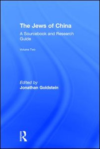 Jews of China: v. 2: A Sourcebook and Research Guide