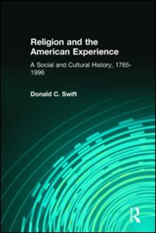 Religion and the American Experience: A Social and Cultural History, 1765-1996