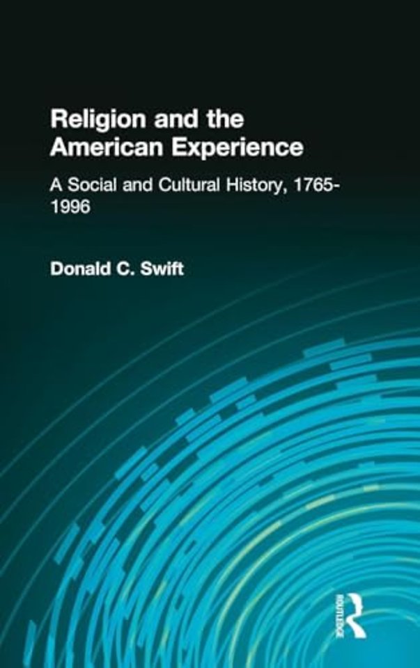 Religion and the American Experience: A Social and Cultural History, 1765-1996