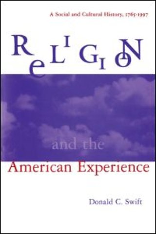 Religion and the American Experience: A Social and Cultural History, 1765-1996