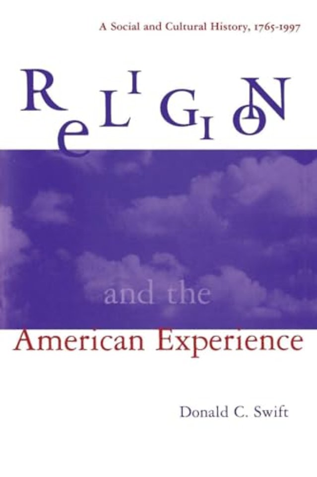Religion and the American Experience: A Social and Cultural History, 1765-1996