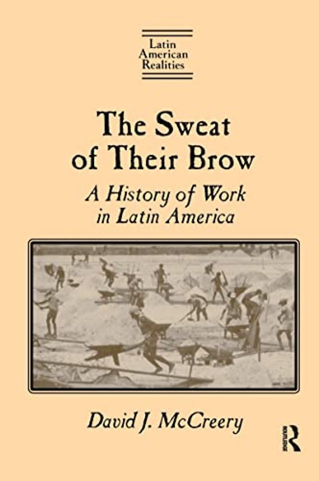 Sweat of Their Brow: A History of Work in Latin America