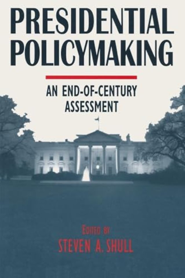 Presidential Policymaking: An End-of-century Assessment