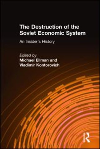 Destruction of the Soviet Economic System: An Insider's History