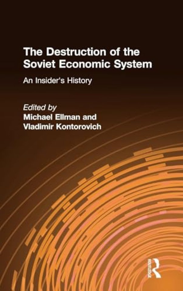 Destruction of the Soviet Economic System: An Insider's History