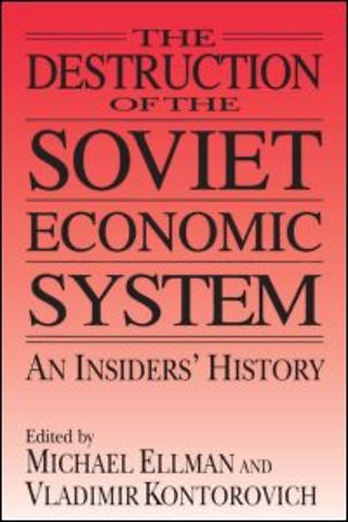 Destruction of the Soviet Economic System: An Insider's History