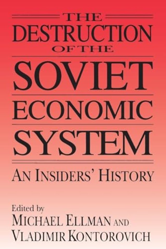 Destruction of the Soviet Economic System: An Insider's History