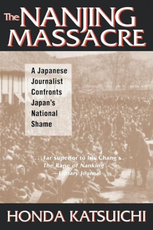Nanjing Massacre: A Japanese Journalist Confronts Japan's National Shame
