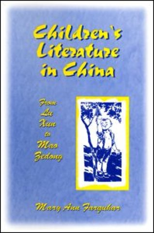 Children's Literature in China: From Lu Xun to Mao Zedong