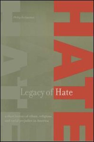 Legacy of Hate: A Short History of Ethnic, Religious and Racial Prejudice in America