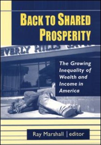 Back to Shared Prosperity: The Growing Inequality of Wealth and Income in America