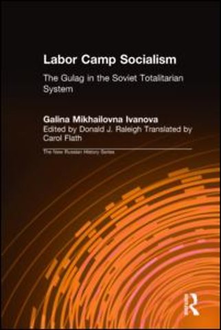 Labor Camp Socialism: The Gulag in the Soviet Totalitarian System