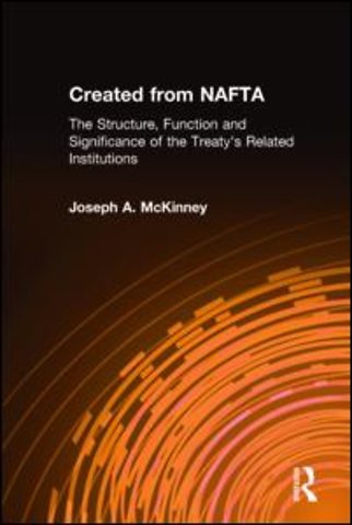 Created from NAFTA: The Structure, Function and Significance of the Treaty's Related Institutions