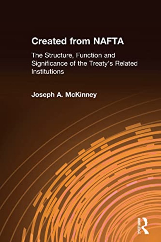 Created from NAFTA: The Structure, Function and Significance of the Treaty's Related Institutions