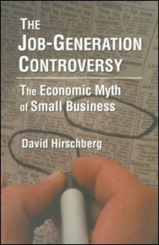 Job-Generation Controversy: The Economic Myth of Small Business