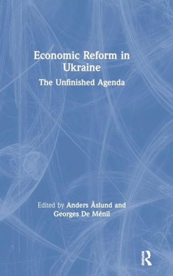 Economic Reform in Ukraine: The Unfinished Agenda