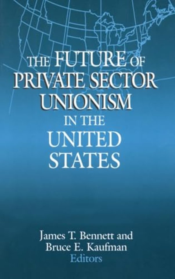 Future of Private Sector Unionism in the United States