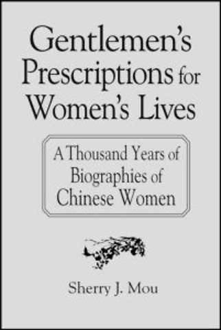 Gentlemen's Prescriptions for Women's Lives: A Thousand Years of Biographies of Chinese Women